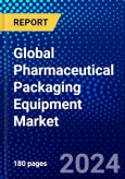 Global Pharmaceutical Packaging Equipment Market (2023-2028) Competitive Analysis, Impact of Covid-19, Impact of Economic Slowdown & Impending Recession, Ansoff Analysis- Product Image