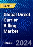 Global Direct Carrier Billing Market (2023-2028) Competitive Analysis, Impact of Economic Slowdown & Impending Recession, Ansoff Analysis.- Product Image
