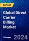 Global Direct Carrier Billing Market (2023-2028) Competitive Analysis, Impact of Economic Slowdown & Impending Recession, Ansoff Analysis. - Product Thumbnail Image