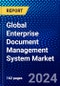 Global Enterprise Document Management System Market (2023-2028) by Component, Deployment, Organization Size, Industry, and Geography, Competitive Analysis, Impact of Economic Slowdown & Impending Recession with Ansoff Analysis - Product Image