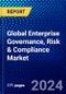 Global Enterprise Governance, Risk & Compliance Market (2023-2028) by Type, Component, and Geography, Competitive Analysis, Impact of Economic Slowdown & Impending Recession with Ansoff Analysis - Product Image