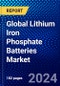 Global Lithium Iron Phosphate Batteries Market (2023-2028) by Design, Voltage, Capacity, Industry, Applications, and Geography, Competitive Analysis, Impact of Economic Slowdown & Impending Recession with Ansoff Analysis - Product Image