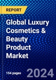 Global Luxury Cosmetics & Beauty Product Market (2023-2028) Competitive Analysis, Impact of Economic Slowdown & Impending Recession, Ansoff Analysis.- Product Image