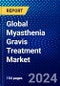 Global Myasthenia Gravis Treatment Market (2023-2028) Competitive Analysis, Impact of Economic Slowdown & Impending Recession, Ansoff Analysis. - Product Thumbnail Image