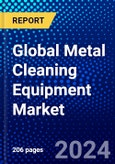 Global Metal Cleaning Equipment Market (2023-2028) Competitive Analysis, Impact of Covid-19, Impact of Economic Slowdown & Impending Recession, Ansoff Analysis- Product Image