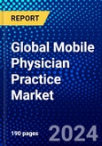 Global Mobile Physician Practice Market (2023-2028) Competitive Analysis, Impact of Covid-19, Impact of Economic Slowdown & Impending Recession, Ansoff Analysis- Product Image