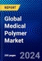 Global Medical Polymer Market (2023-2028) Competitive Analysis, Impact of Covid-19, Impact of Economic Slowdown & Impending Recession, Ansoff Analysis - Product Image