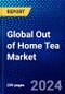 Global Out of Home Tea Market (2023-2028) Competitive Analysis, Impact of Covid-19, Impact of Economic Slowdown & Impending Recession, Ansoff Analysis - Product Image