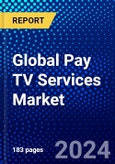 Global Pay TV Services Market (2023-2028) Competitive Analysis, Impact of Covid-19, Impact of Economic Slowdown & Impending Recession, Ansoff Analysis- Product Image
