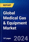 Global Medical Gas & Equipment Market (2023-2028) Competitive Analysis, Impact of Covid-19, Impact of Economic Slowdown & Impending Recession, Ansoff Analysis- Product Image