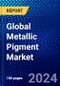 Global Metallic Pigment Market (2023-2028) Competitive Analysis, Impact of Covid-19, Impact of Economic Slowdown & Impending Recession, Ansoff Analysis - Product Image