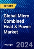 Global Micro Combined Heat & Power Market (2023-2028) Competitive Analysis, Impact of Covid-19, Impact of Economic Slowdown & Impending Recession, Ansoff Analysis- Product Image