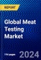 Global Meat Testing Market (2023-2028) Competitive Analysis, Impact of Economic Slowdown & Impending Recession, Ansoff Analysis. - Product Thumbnail Image