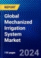 Global Mechanized Irrigation System Market (2023-2028) by Type, Application, and Geography, Competitive Analysis, Impact of Economic Slowdown & Impending Recession with Ansoff Analysis - Product Image