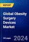 Global Obesity Surgery Devices Market (2023-2028) by Device, Procedure, End-Users, and Geography, Competitive Analysis, Impact of Covid-19, Impact of Economic Slowdown & Impending Recession with Ansoff Analysis - Product Image
