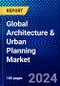 Global Architecture & Urban Planning Market (2023-2028) by Services, End-Users, and Geography, Competitive Analysis, Impact of Covid-19, Impact of Economic Slowdown & Impending Recession with Ansoff Analysis - Product Image