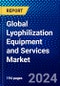 Global Lyophilization Equipment and Services Market (2023-2028) by Components, Scale of Operation, Applications, and Geography, Competitive Analysis, Impact of Covid-19, Impact of Economic Slowdown & Impending Recession with Ansoff Analysis - Product Image
