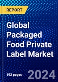 Global Packaged Food Private Label Market (2023-2028) Competitive Analysis, Impact of Covid-19, Impact of Economic Slowdown & Impending Recession, Ansoff Analysis- Product Image