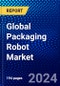 Global Packaging Robot Market (2023-2028) Competitive Analysis, Impact of Covid-19, Impact of Economic Slowdown & Impending Recession, Ansoff Analysis - Product Thumbnail Image