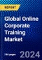 Global Online Corporate Training Market (2023-2028) Competitive Analysis, Impact of Covid-19, Impact of Economic Slowdown & Impending Recession, Ansoff Analysis - Product Thumbnail Image