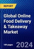 Global Online Food Delivery & Takeaway Market (2023-2028) Competitive Analysis, Impact of Covid-19, Impact of Economic Slowdown & Impending Recession, Ansoff Analysis- Product Image