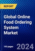 Global Online Food Ordering System Market (2023-2028) Competitive Analysis, Impact of Covid-19, Impact of Economic Slowdown & Impending Recession, Ansoff Analysis- Product Image