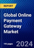Global Online Payment Gateway Market (2023-2028) Competitive Analysis, Impact of Covid-19, Impact of Economic Slowdown & Impending Recession, Ansoff Analysis- Product Image