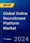 Global Online Recruitment Platform Market (2023-2028) Competitive Analysis, Impact of Covid-19, Impact of Economic Slowdown & Impending Recession, Ansoff Analysis - Product Image