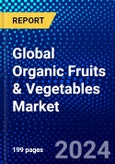 Global Organic Fruits & Vegetables Market (2023-2028) by Type, Form, Distribution Channel, and Geography, Competitive Analysis, Impact of Covid-19, Impact of Economic Slowdown & Impending Recession with Ansoff Analysis- Product Image