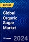 Global Organic Sugar Market (2023-2028) Competitive Analysis, Impact of Covid-19, Impact of Economic Slowdown & Impending Recession, Ansoff Analysis - Product Image