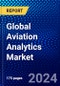 Global Aviation Analytics Market (2023-2028) Competitive Analysis, Impact of Covid-19, Impact of Economic Slowdown & Impending Recession, Ansoff Analysis - Product Image
