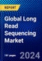 Global Long Read Sequencing Market (2023-2028) by Technology, Product, Workflow, Applications, End-Users, and Geography, Competitive Analysis, Impact of Covid-19, Impact of Economic Slowdown & Impending Recession with Ansoff Analysis - Product Image