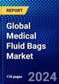 Global Medical Fluid Bags Market (2023-2028) Competitive Analysis, Impact of Covid-19, Impact of Economic Slowdown & Impending Recession, Ansoff Analysis- Product Image