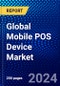 Global Mobile POS Device Market (2023-2028) by Component, Technology, End-User, and Geography, Competitive Analysis, Impact of Covid-19, Impact of Economic Slowdown & Impending Recession with Ansoff Analysis - Product Image