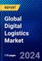 Global Digital Logistics Market (2023-2028) by Function, Services, Industry, and Geography, Competitive Analysis, Impact of Economic Slowdown & Impending Recession with Ansoff Analysis - Product Image