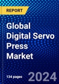 Global Digital Servo Press Market (2023-2028) Competitive Analysis, Impact of Economic Slowdown & Impending Recession, Ansoff Analysis.- Product Image