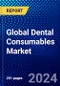 Global Dental Consumables Market (2023-2028) Competitive Analysis, Impact of Economic Slowdown & Impending Recession, Ansoff Analysis. - Product Image