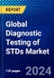 Global Diagnostic Testing of STDs Market (2023-2028) by Type, Location, Diagnostics testing and Geography, Competitive Analysis, Impact of Economic Slowdown & Impending Recession with Ansoff Analysis - Product Image
