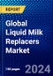 Global Liquid Milk Replacers Market (2023-2028) by Type, Livestock, and Geography, Competitive Analysis, Impact of Economic Slowdown & Impending Recession with Ansoff Analysis - Product Image