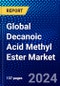 Global Decanoic Acid Methyl Ester Market (2023-2028) Competitive Analysis, Impact of Economic Slowdown & Impending Recession, Ansoff Analysis. - Product Image