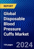 Global Disposable Blood Pressure Cuffs Market (2023-2028) Competitive Analysis, Impact of Economic Slowdown & Impending Recession, Ansoff Analysis.- Product Image