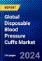 Global Disposable Blood Pressure Cuffs Market (2023-2028) by Type, Product Type, End Users, and Geography, Competitive Analysis, Impact of Economic Slowdown & Impending Recession with Ansoff Analysis - Product Image