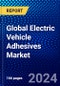 Global Electric Vehicle Adhesives Market (2023-2028) by Resin Type, Form, Application, Vehicle Type, Substrate, and Geography, Competitive Analysis, Impact of Economic Slowdown & Impending Recession with Ansoff Analysis - Product Image