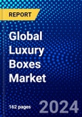 Global Luxury Boxes Market (2023-2028) Competitive Analysis, Impact of Economic Slowdown & Impending Recession, Ansoff Analysis.- Product Image