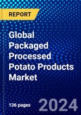 Global Packaged Processed Potato Products Market (2023-2028) Competitive Analysis, Impact of Covid-19, Impact of Economic Slowdown & Impending Recession, Ansoff Analysis- Product Image