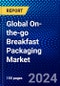 Global On-the-go Breakfast Packaging Market (2023-2028) by Packaging Type, Material Type, Breakfast Product, and Geography, Competitive Analysis, Impact of Covid-19, Impact of Economic Slowdown & Impending Recession with Ansoff Analysis - Product Thumbnail Image