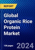 Global Organic Rice Protein Market (2023-2028) Competitive Analysis, Impact of Covid-19, Impact of Economic Slowdown & Impending Recession, Ansoff Analysis- Product Image