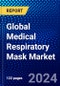 Global Medical Respiratory Mask Market (2023-2028) by Type, Product, Age Group, Distribution, End-Users, and Geography, Competitive Analysis, Impact of Covid-19, Impact of Economic Slowdown & Impending Recession with Ansoff Analysis - Product Image