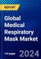 Global Medical Respiratory Mask Market (2023-2028) Competitive Analysis, Impact of Covid-19, Impact of Economic Slowdown & Impending Recession, Ansoff Analysis - Product Thumbnail Image