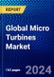 Global Micro Turbines Market (2023-2028) Competitive Analysis, Impact of Covid-19, Impact of Economic Slowdown & Impending Recession, Ansoff Analysis - Product Image